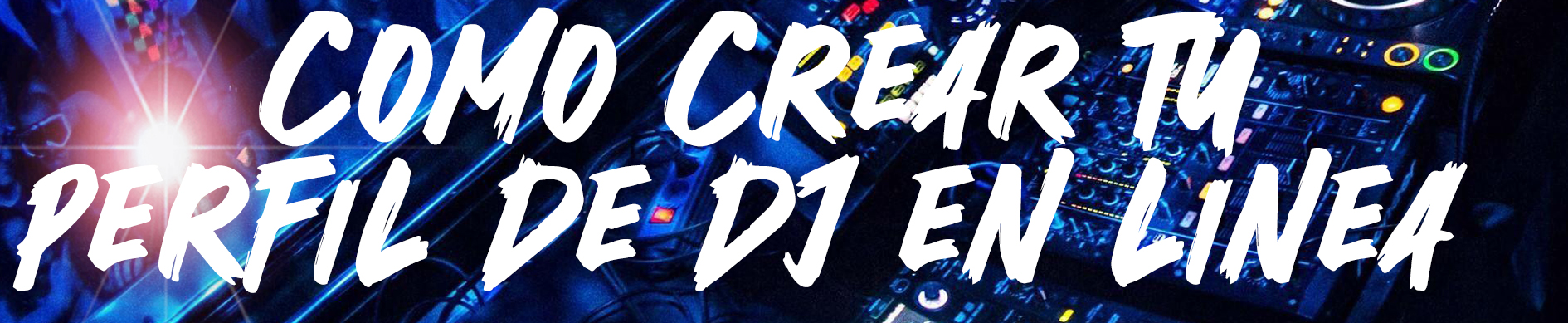 como crear tu perfil de dj en linea